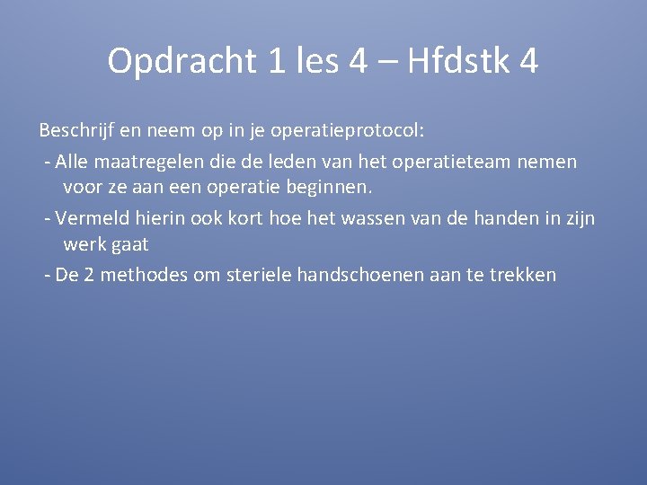 Opdracht 1 les 4 – Hfdstk 4 Beschrijf en neem op in je operatieprotocol: