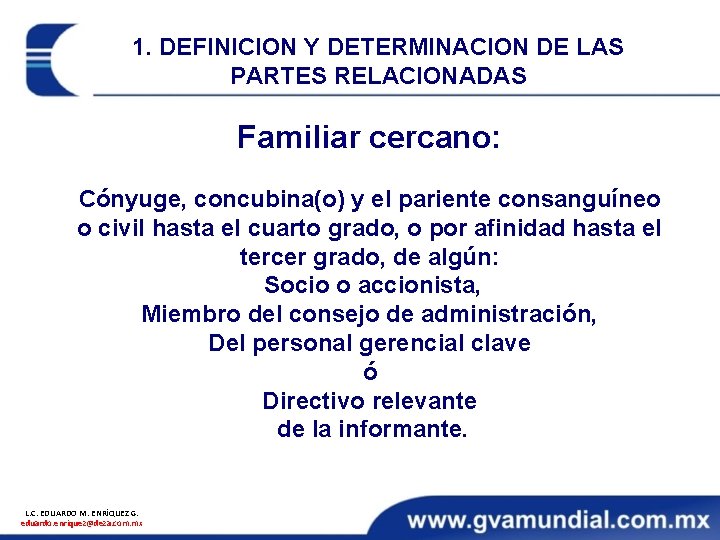 1. DEFINICION Y DETERMINACION DE LAS PARTES RELACIONADAS Familiar cercano: Cónyuge, concubina(o) y el