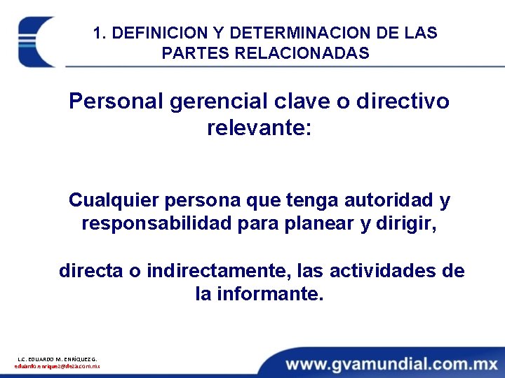 1. DEFINICION Y DETERMINACION DE LAS PARTES RELACIONADAS Personal gerencial clave o directivo relevante: