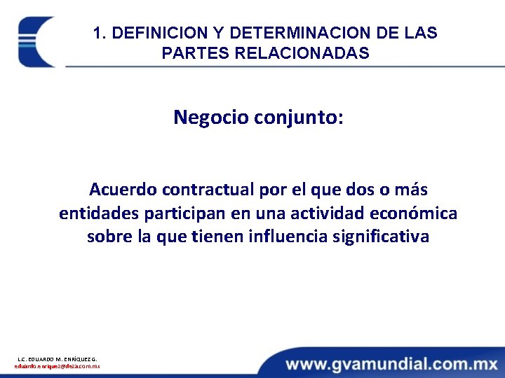 1. DEFINICION Y DETERMINACION DE LAS PARTES RELACIONADAS Negocio conjunto: Acuerdo contractual por el