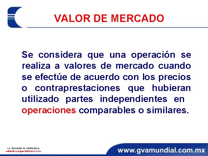 VALOR DE MERCADO Se considera que una operación se realiza a valores de mercado
