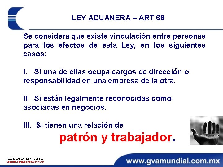 LEY ADUANERA – ART 68 Se considera que existe vinculación entre personas para los