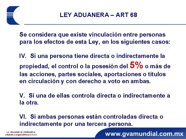 LEY ADUANERA – ART 68 Se considera que existe vinculación entre personas para los