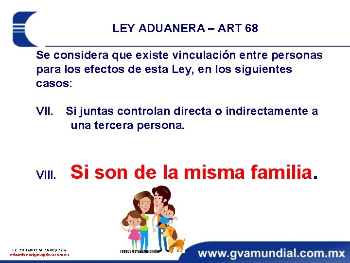 LEY ADUANERA – ART 68 Se considera que existe vinculación entre personas para los