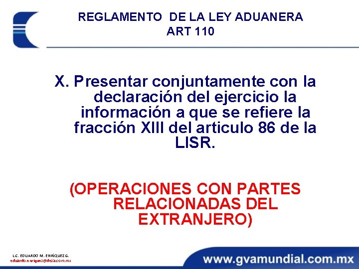 REGLAMENTO DE LA LEY ADUANERA ART 110 X. Presentar conjuntamente con la declaración del