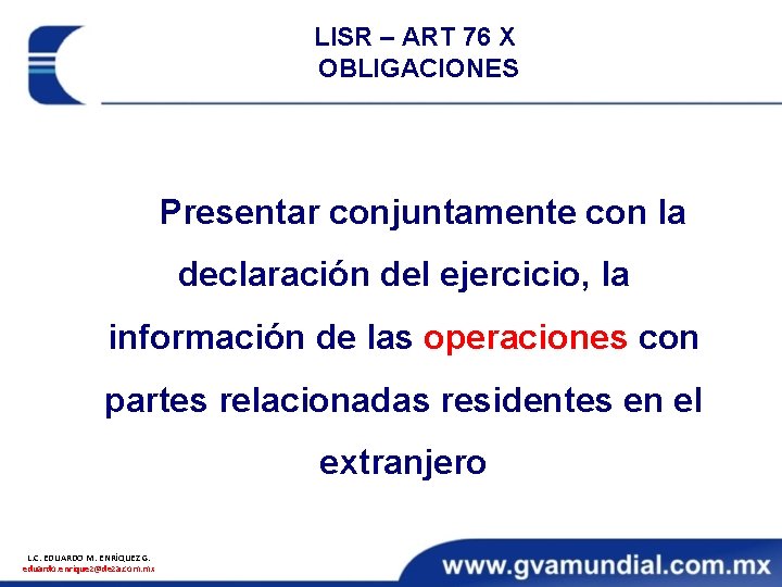 LISR – ART 76 X OBLIGACIONES Presentar conjuntamente con la declaración del ejercicio, la