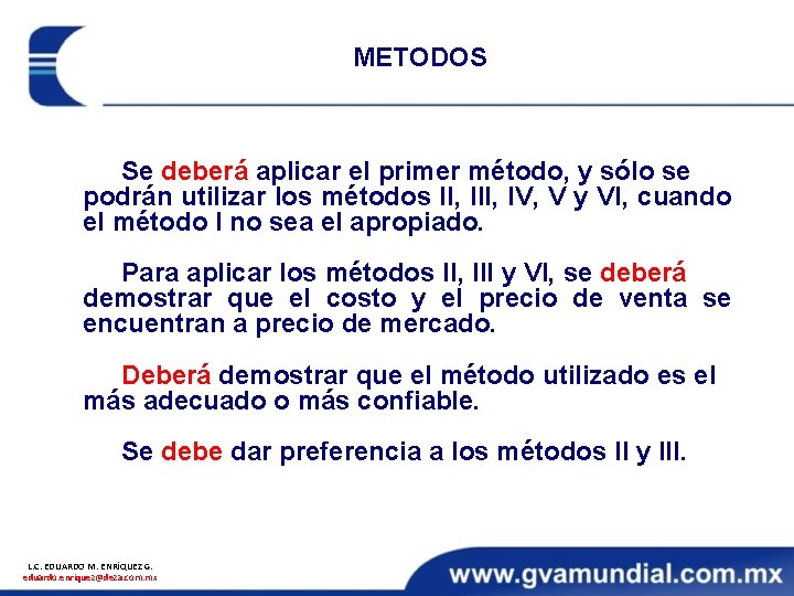 METODOS Se deberá aplicar el primer método, y sólo se podrán utilizar los métodos