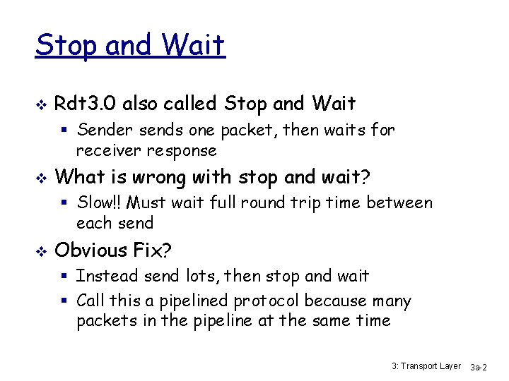 Stop and Wait v Rdt 3. 0 also called Stop and Wait § Sender