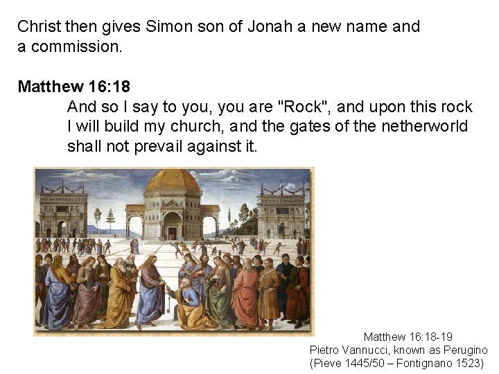 Christ then gives Simon son of Jonah a new name and a commission. Matthew