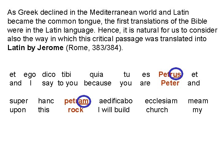 As Greek declined in the Mediterranean world and Latin became the common tongue, the As Greek declined in the Mediterranean world and Latin became the common tongue, the