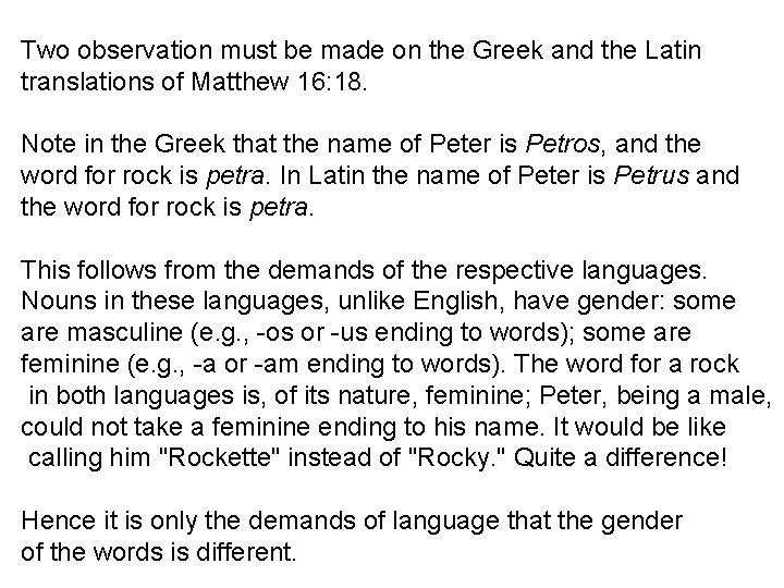 Two observation must be made on the Greek and the Latin translations of Matthew