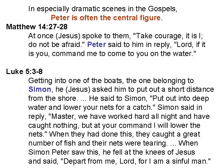 In especially dramatic scenes in the Gospels, Peter is often the central figure. Matthew