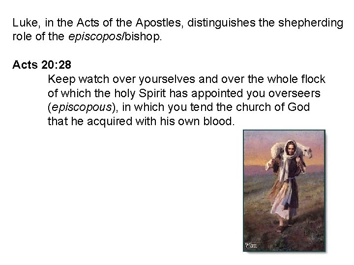 Luke, in the Acts of the Apostles, distinguishes the shepherding role of the episcopos/bishop.