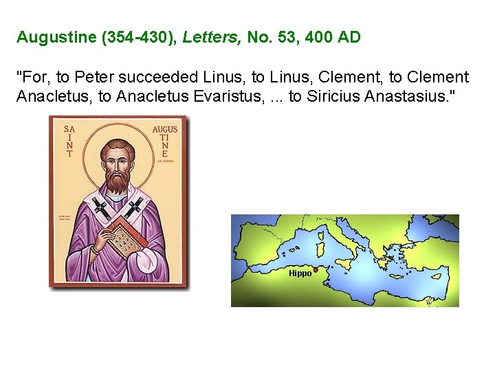 Augustine (354 -430), Letters, No. 53, 400 AD "For, to Peter succeeded Linus, to