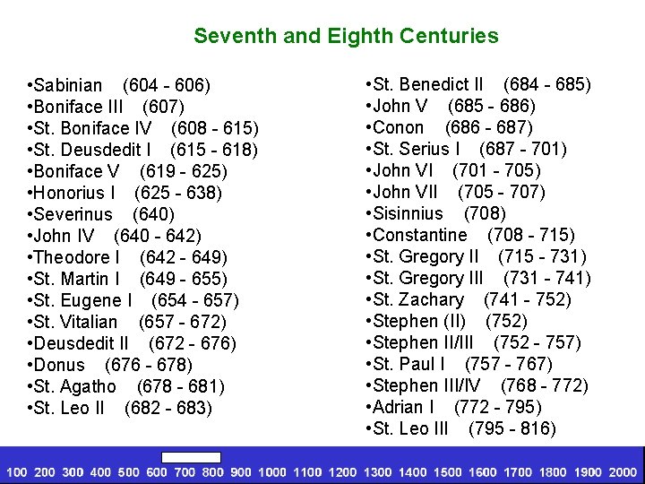  Seventh and Eighth Centuries • Sabinian (604 - 606) • Boniface III (607)