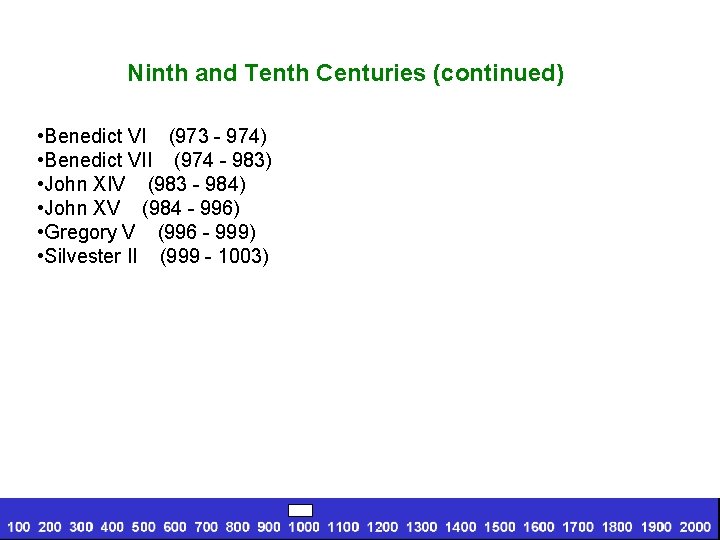 Ninth and Tenth Centuries (continued) • Benedict VI (973 - 974) • Benedict VII