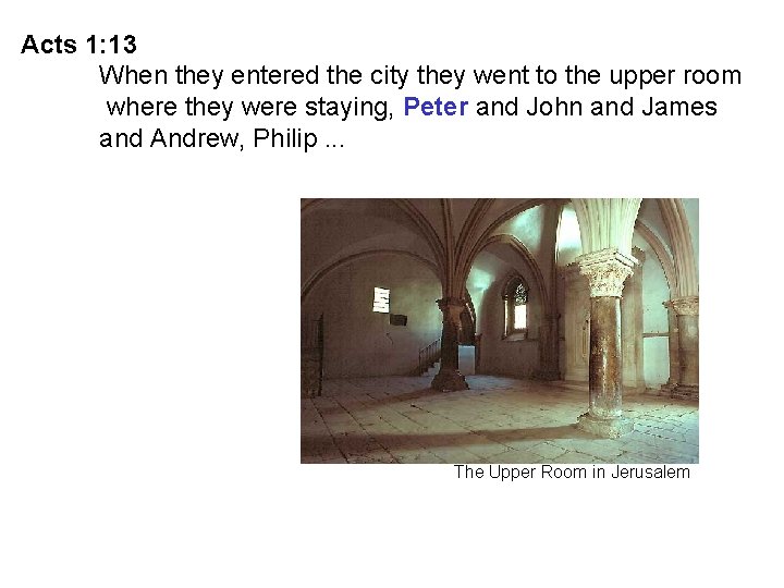 Acts 1: 13 When they entered the city they went to the upper room