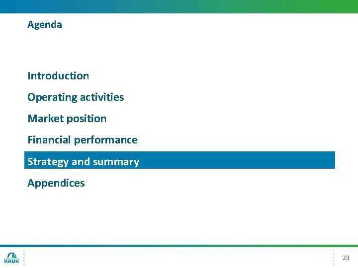 Agenda Introduction Operating activities Market position Financial performance Strategy and summary Appendices 23 