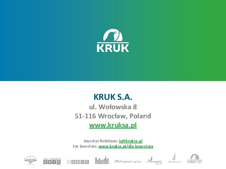 KRUK S. A. ul. Wołowska 8 51 -116 Wrocław, Poland www. kruksa. pl Investor