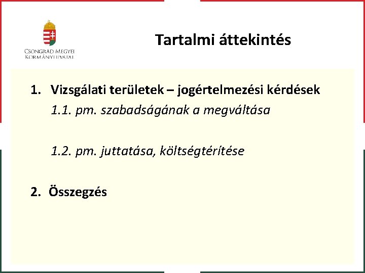 Tartalmi áttekintés 1. Vizsgálati területek – jogértelmezési kérdések 1. 1. pm. szabadságának a megváltása