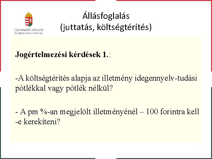 Állásfoglalás (juttatás, költségtérítés) Jogértelmezési kérdések 1. : -A költségtérítés alapja az illetmény idegennyelv-tudási pótlékkal