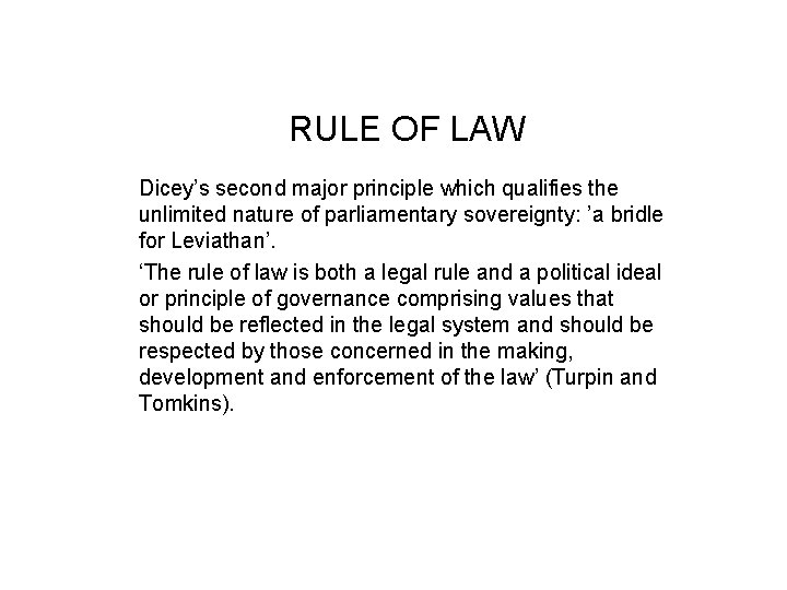 RULE OF LAW Dicey’s second major principle which qualifies the unlimited nature of parliamentary