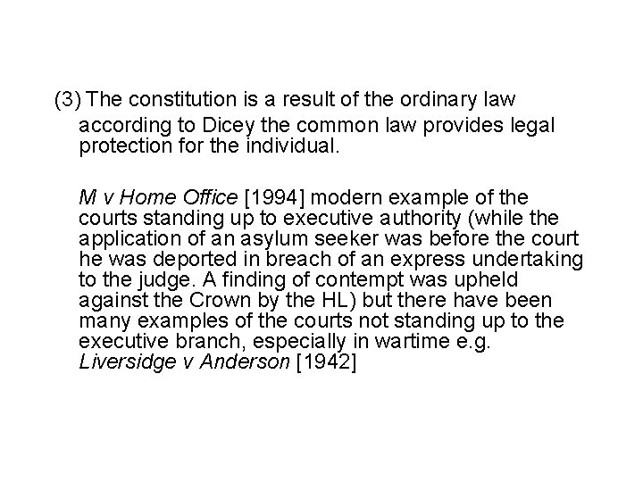 (3) The constitution is a result of the ordinary law according to Dicey the