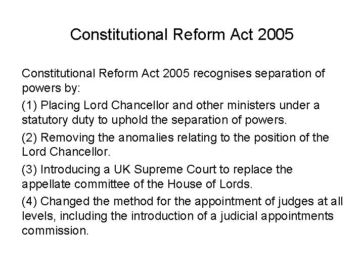 Constitutional Reform Act 2005 recognises separation of powers by: (1) Placing Lord Chancellor and