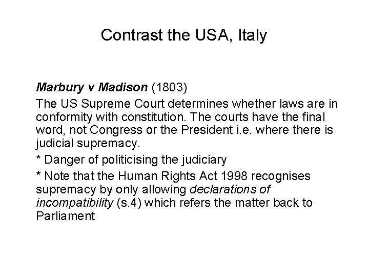 Contrast the USA, Italy Marbury v Madison (1803) The US Supreme Court determines whether