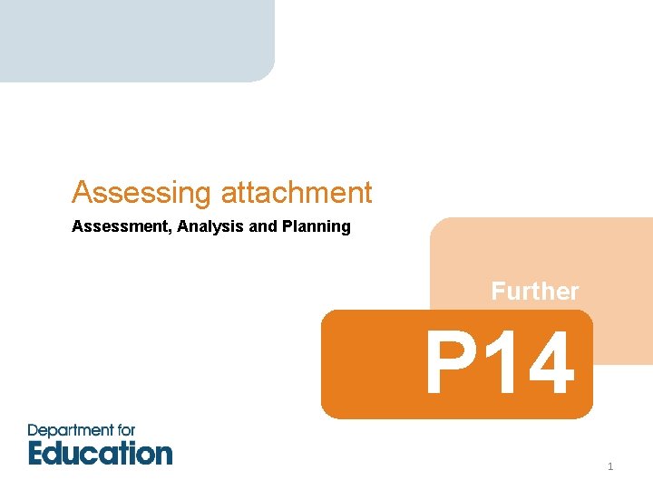 Assessing attachment Assessment, Analysis and Planning Further P 14 1 Assessing attachment Assessment, Analysis and Planning Further P 14 1