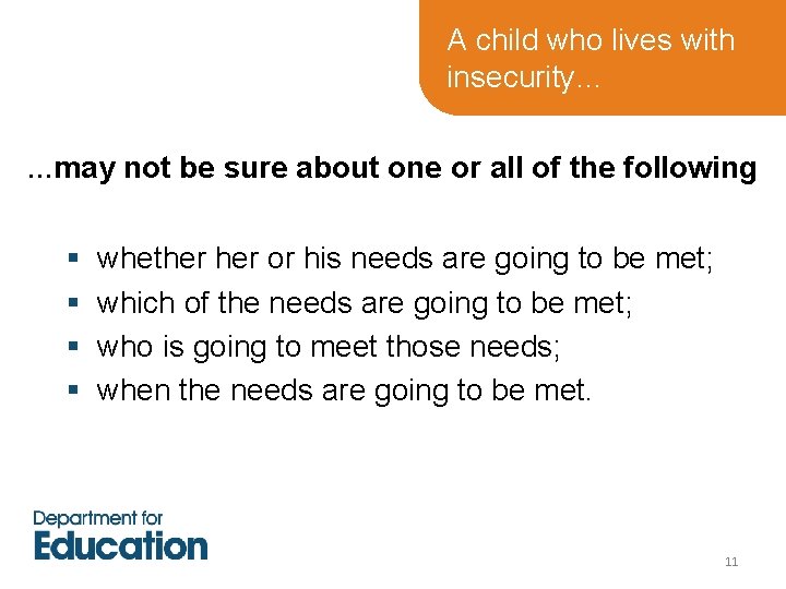 A child who lives with insecurity… …may not be sure about one or all A child who lives with insecurity… …may not be sure about one or all