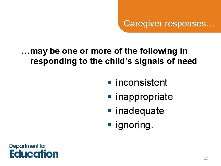 Caregiver responses… …may be one or more of the following in responding to the Caregiver responses… …may be one or more of the following in responding to the