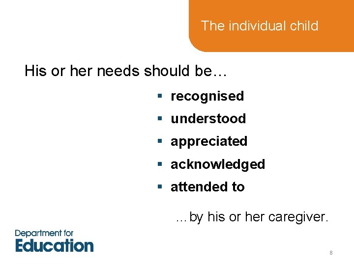 The individual child His or her needs should be… § recognised § understood § The individual child His or her needs should be… § recognised § understood §