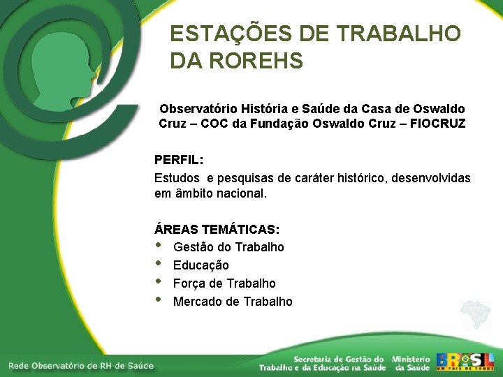 ESTAÇÕES DE TRABALHO DA ROREHS Observatório História e Saúde da Casa de Oswaldo Cruz