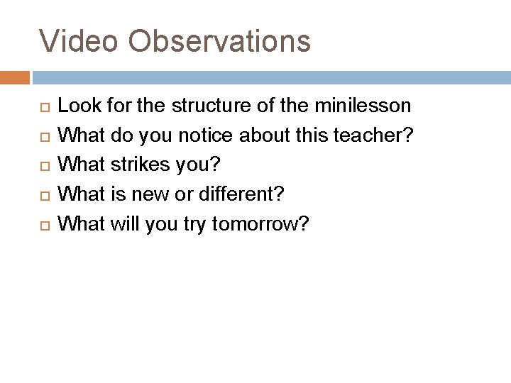 Video Observations Look for the structure of the minilesson What do you notice about