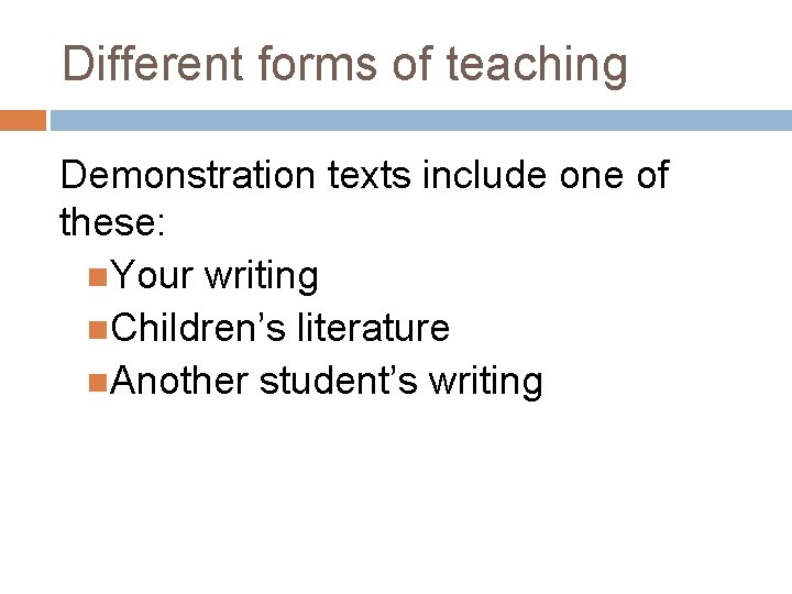 Different forms of teaching Demonstration texts include one of these: Your writing Children’s literature