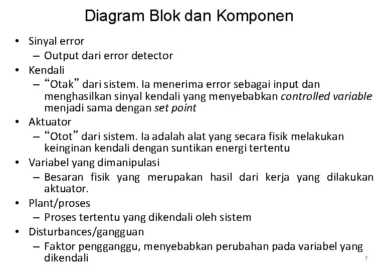 Diagram Blok dan Komponen • Sinyal error – Output dari error detector • Kendali