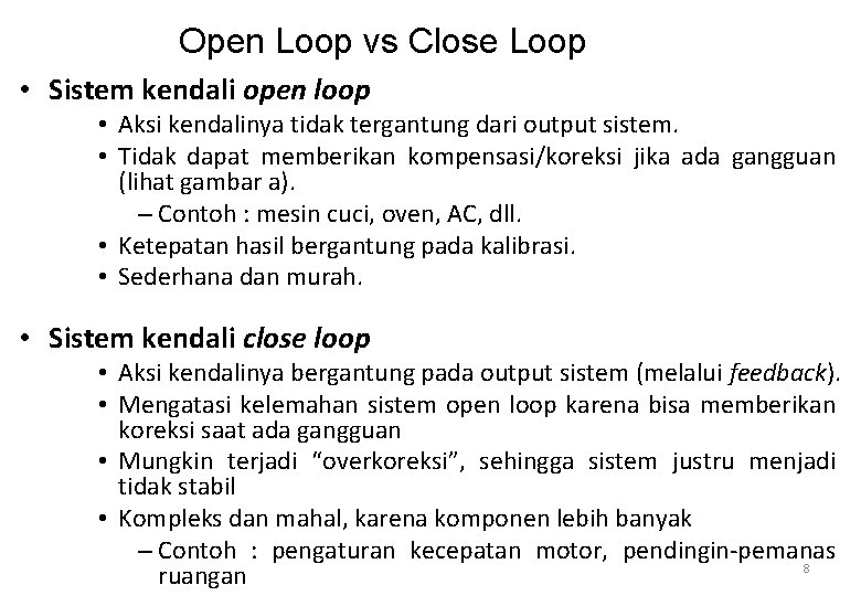 Open Loop vs Close Loop • Sistem kendali open loop • Aksi kendalinya tidak