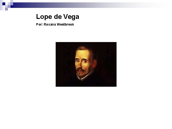 Lope de Vega Por: Roxana Westbrook 