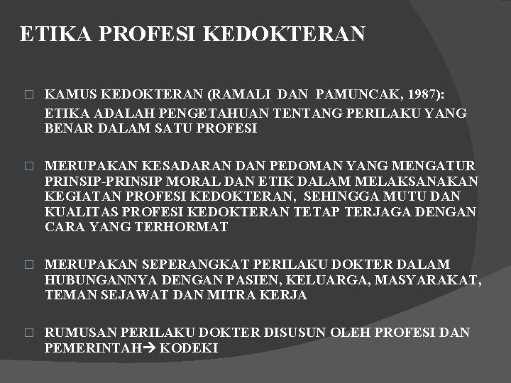 ETIKA PROFESI KEDOKTERAN � KAMUS KEDOKTERAN (RAMALI DAN PAMUNCAK, 1987): ETIKA ADALAH PENGETAHUAN TENTANG