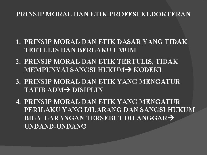 PRINSIP MORAL DAN ETIK PROFESI KEDOKTERAN 1. PRINSIP MORAL DAN ETIK DASAR YANG TIDAK