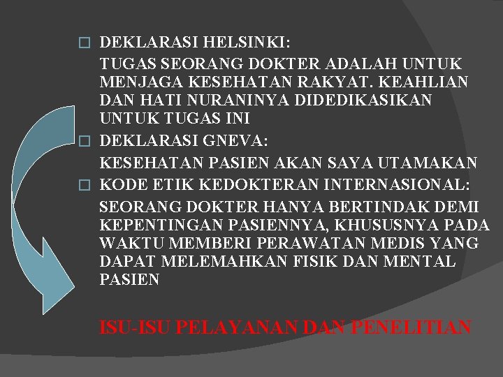 DEKLARASI HELSINKI: TUGAS SEORANG DOKTER ADALAH UNTUK MENJAGA KESEHATAN RAKYAT. KEAHLIAN DAN HATI NURANINYA