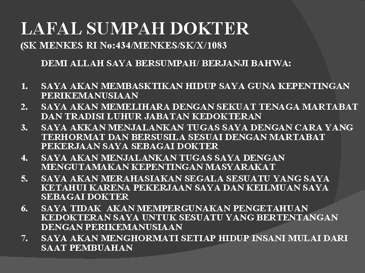 LAFAL SUMPAH DOKTER (SK MENKES RI No: 434/MENKES/SK/X/1083 DEMI ALLAH SAYA BERSUMPAH/ BERJANJI BAHWA: