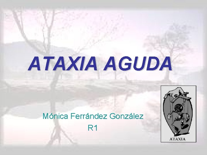 ATAXIA AGUDA Mónica Ferrández González R 1 