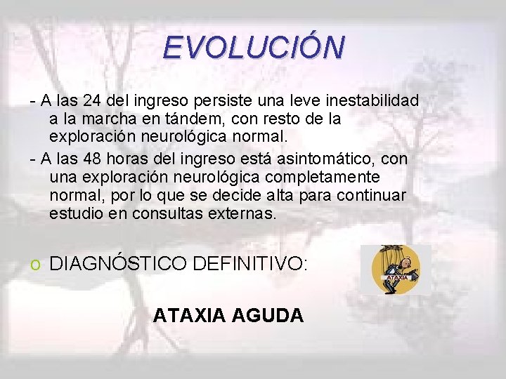 EVOLUCIÓN - A las 24 del ingreso persiste una leve inestabilidad a la marcha