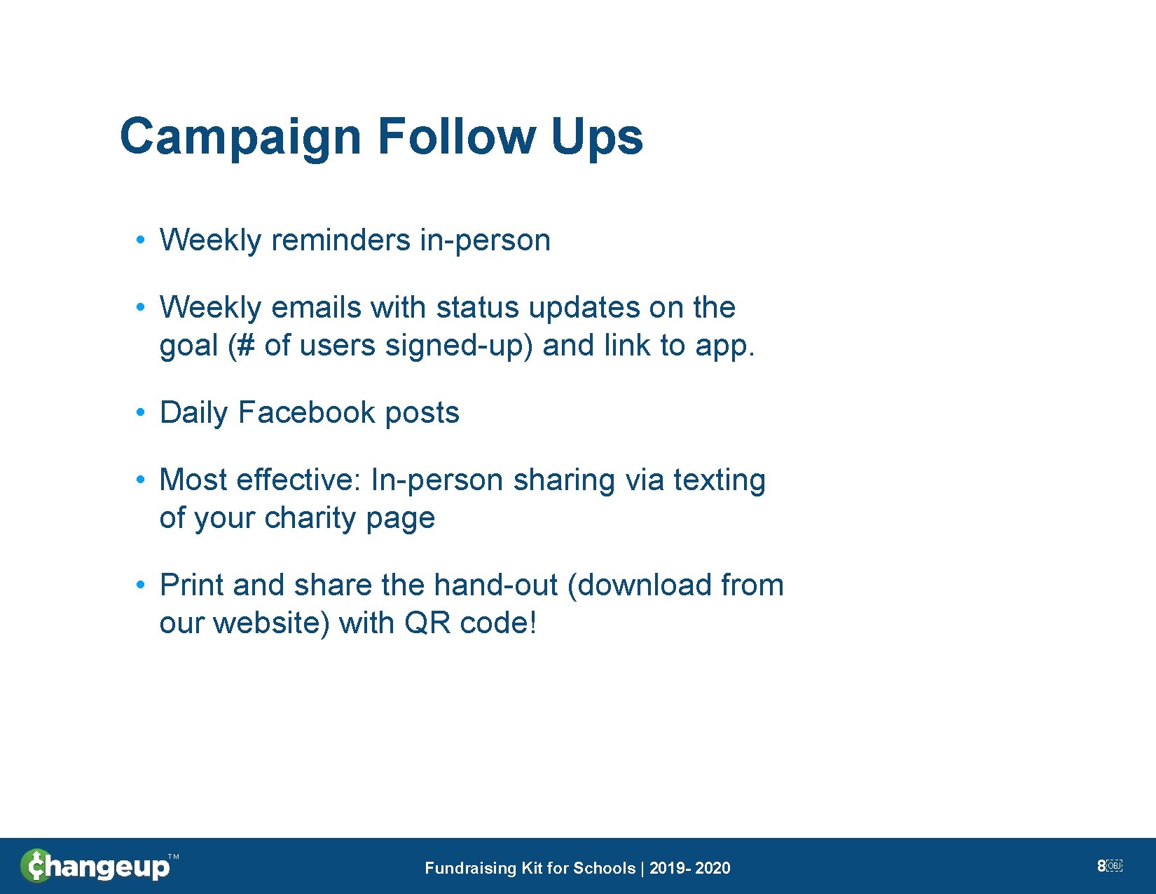 Campaign Follow Ups • Weekly reminders in-person • Weekly emails with status updates on