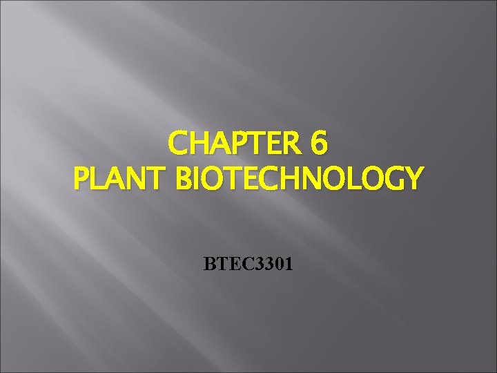 CHAPTER 6 PLANT BIOTECHNOLOGY BTEC 3301 