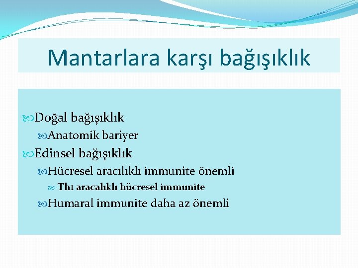 Mantarlara karşı bağışıklık Doğal bağışıklık Anatomik bariyer Edinsel bağışıklık Hücresel aracılıklı immunite önemli Th