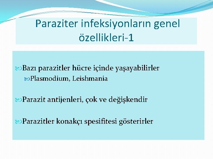 Paraziter infeksiyonların genel özellikleri-1 Bazı parazitler hücre içinde yaşayabilirler Plasmodium, Leishmania Parazit antijenleri, çok