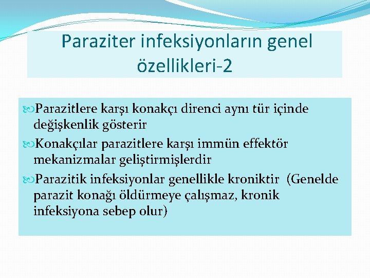 Paraziter infeksiyonların genel özellikleri-2 Parazitlere karşı konakçı direnci aynı tür içinde değişkenlik gösterir Konakçılar